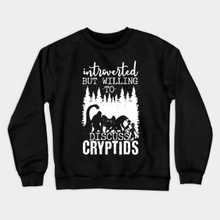 Introverted But Willing To Discuss Cryptids Crewneck Sweatshirt